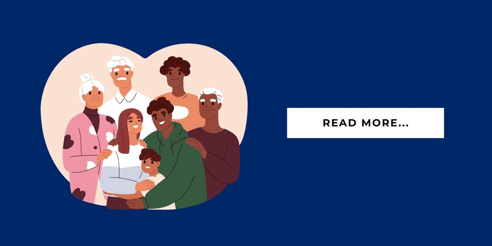 An illustration of a multi-generational family gathered together, and a text block that says, “Read more…”